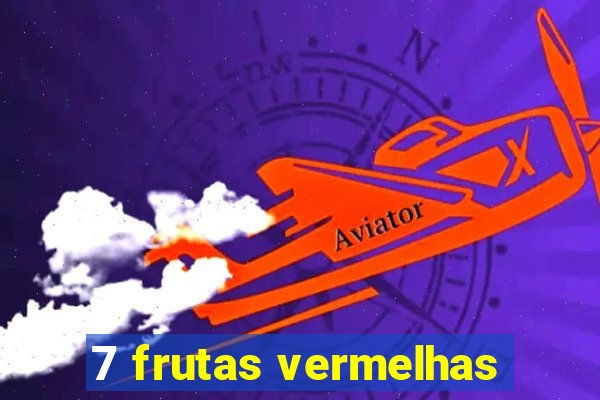 7 frutas vermelhas